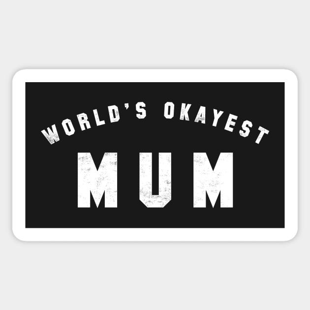 World's Okayest Mum Sticker by geekchic_tees